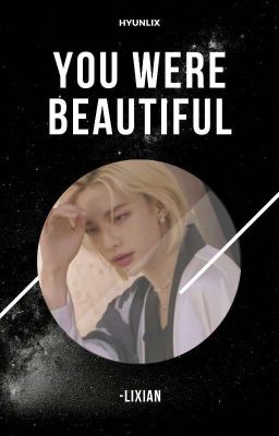 YOU WERE BEAUTIFUL    ──    hyunlix